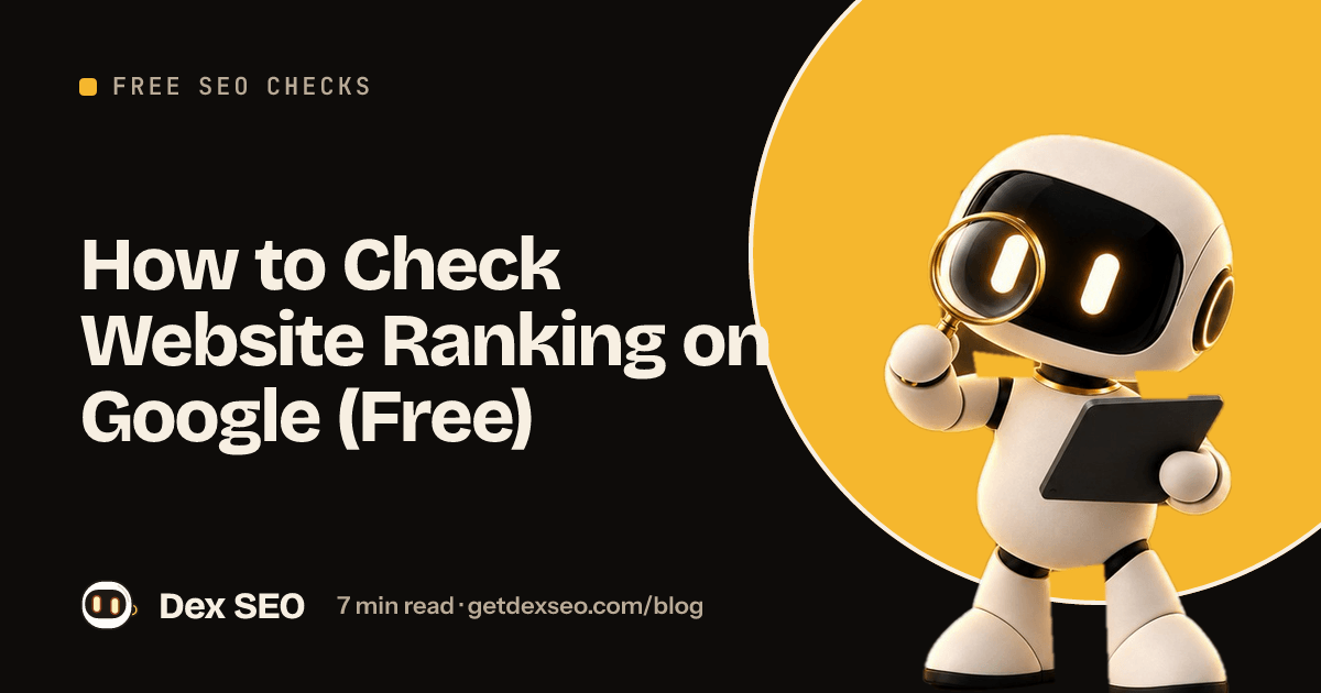 To Do Check How to Check Website Ranking on Google (Free) | Dex SEO